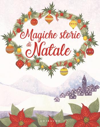 Magiche storie di Natale  - Libro Gribaudo 2018 | Libraccio.it