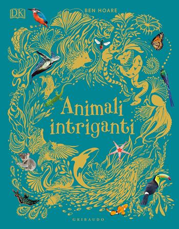 Animali intriganti - Ben Hoare - Libro Gribaudo 2019, Enciclopedia per ragazzi | Libraccio.it
