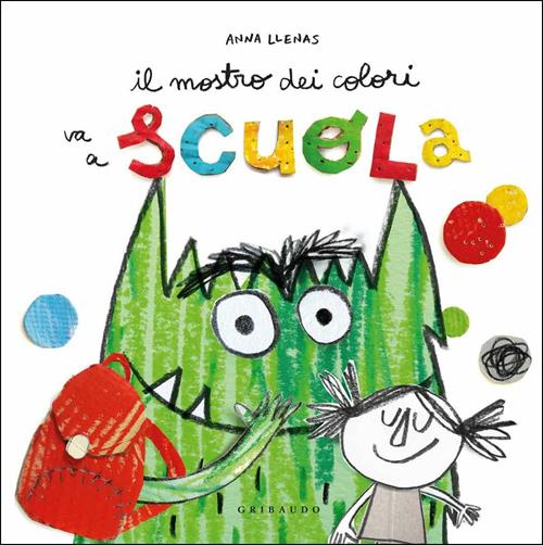 Il mostro dei colori va a scuola - Anna Llenas - Libro Gribaudo