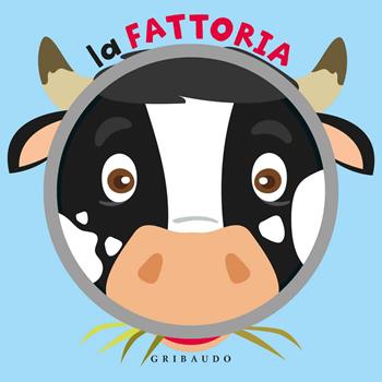 La fattoria. Ediz. a colori  - Libro Gribaudo 2019, I libri girevoli | Libraccio.it