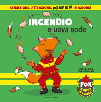 Incendio e uova sode. Fox baffi d'acciaio - Chiara Balzarotti, Andrea Salaris - Libro Gribaudo 2020 | Libraccio.it