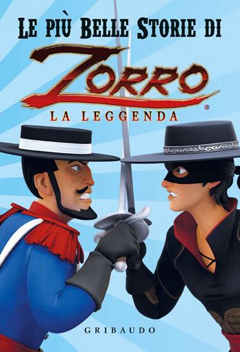 Le più belle storie di Zorro la leggenda - Pierre Sissmann, Annabelle Perrichon - Libro Gribaudo 2019 | Libraccio.it