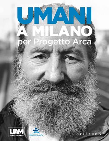 Umani a Milano per Progetto Arca. Ediz. illustrata  - Libro Gribaudo 2019, Passioni | Libraccio.it