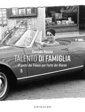 Talento di famiglia. Il gusto dei Vaiani per Forte dei Marmi. Ediz. a colori