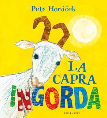 La capra ingorda. Ediz. a colori - Petr Horácek - Libro Gribaudo 2019 | Libraccio.it