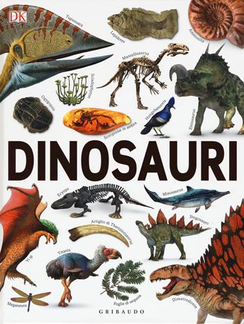 Dinosauri - John Woodward, Darren Naish - Libro Gribaudo 2019, Enciclopedia per ragazzi | Libraccio.it