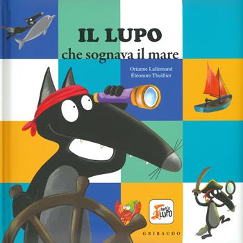 Il lupo che sognava il mare. Amico lupo - Orianne Lallemand, Orianne Lallemand - Libro Gribaudo 2019 | Libraccio.it