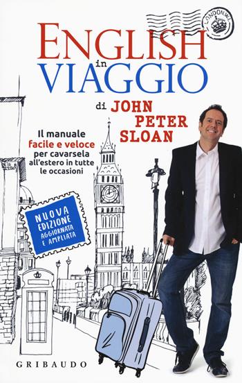 English in viaggio. Il manuale facile e veloce per cavarsela all'estero in tutte le occasioni. Nuova ediz. Con Contenuto digitale per accesso on line - John Peter Sloan - Libro Gribaudo 2019, Instant english | Libraccio.it