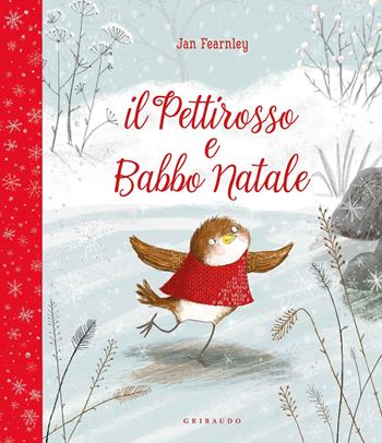 Il pettirosso e Babbo Natale. Ediz. a colori - Jan Fearnley - Libro Gribaudo 2019, Natale | Libraccio.it