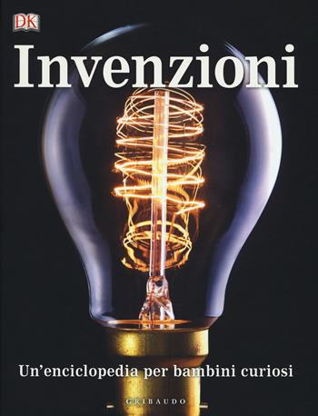 Invenzioni, Un'enciclopedia per bambini curiosi  - Libro Gribaudo 2019, Enciclopedia per ragazzi | Libraccio.it