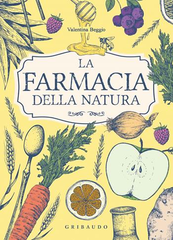 Farmacia della natura - Valentina Beggio - Libro Gribaudo 2022, Salute e cibo | Libraccio.it