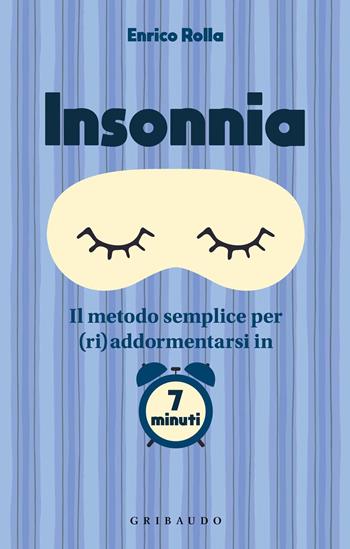 Insonnia. Il metodo semplice per (ri)addormentarsi in 7 minuti - Enrico Rolla - Libro Gribaudo 2019, Straordinariamente | Libraccio.it