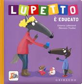 Lupetto è educato. Amico lupo. Ediz. a colori