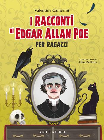 I racconti di Edgar Allan Poe per ragazzi. Ediz. a colori - Valentina Camerini - Libro Gribaudo 2019, Le grandi raccolte | Libraccio.it