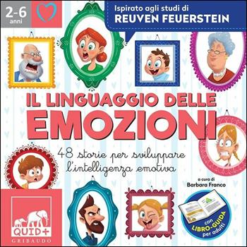 QUID + Il linguaggio delle emozioni. 48 storie per sviluppare l’intelligenza emotiva - Barbara Franco, Paola Predicatori, Paola Predicatori - Libro Gribaudo 2019, Quid+ | Libraccio.it