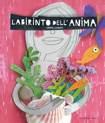 Labirinto dell'anima. Ediz. a colori - Anna Llenas - Libro Gribaudo 2019 | Libraccio.it