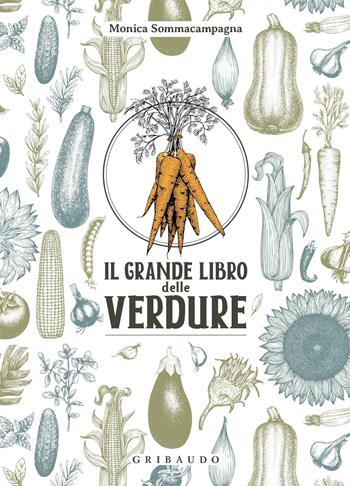 Il grande libro delle verdure - Monica Sommacampagna - Libro Gribaudo 2022, Ricettari classici | Libraccio.it