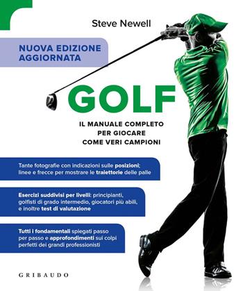 Golf. Il manuale completo per giocare come veri campioni. Ediz. ampliata - Steve Newell - Libro Gribaudo 2019, Sport e tempo libero | Libraccio.it