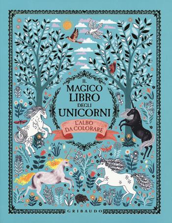 Il magico libro degli unicorni. L'albo da colorare. Ediz. illustrata - Selwyn E. Phipps - Libro Gribaudo 2019, Disegna e crea | Libraccio.it