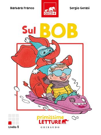 Sul bob. Primissime letture. Livello 1. Ediz. a colori - Barbara Franco - Libro Gribaudo 2020, Quid+ | Libraccio.it