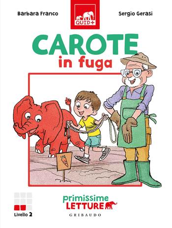 Carote in fuga. Primissime letture. Livello 2 - Barbara Franco - Libro Gribaudo 2020, Quid+ | Libraccio.it