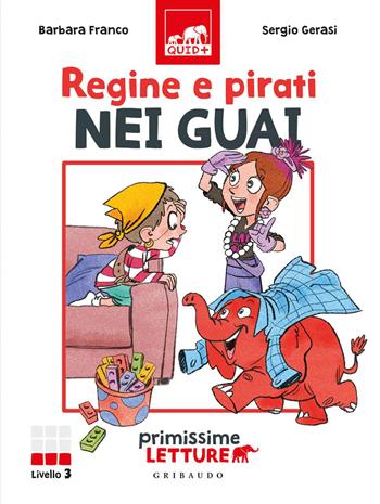 Regine e pirati nei guai. Primissime letture. Livello 3 - Barbara Franco - Libro Gribaudo 2020, Quid+ | Libraccio.it