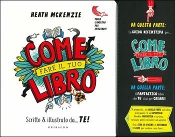 Come fare il tuo libro. Scritto & illustrato da... te! - Heath McKenzie - Libro Gribaudo 2020, Giochi creativi | Libraccio.it