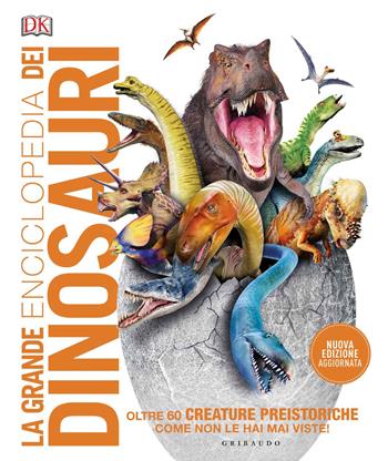 La grande enciclopedia dei dinosauri. Ediz. a colori - John Woodward, Darren Naish - Libro Gribaudo 2020, Enciclopedia per ragazzi | Libraccio.it