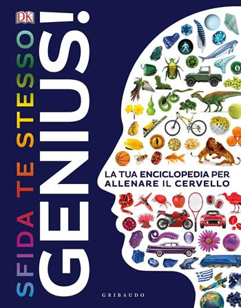 DK Genius! Sfida te stesso. La tua enciclopedia per allenare il cervello  - Libro Gribaudo 2020, Enciclopedia per ragazzi | Libraccio.it