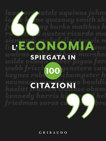 L'economia spiegata in 100 citazioni  - Libro Gribaudo 2020, Straordinariamente | Libraccio.it