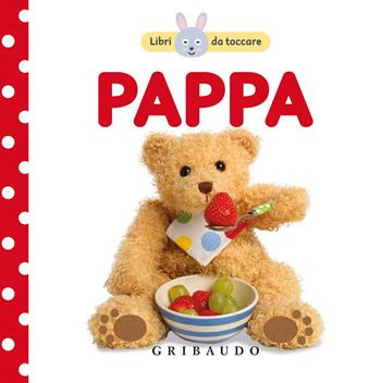 Pappa. Libri da toccare. Ediz. a colori  - Libro Gribaudo 2020 | Libraccio.it