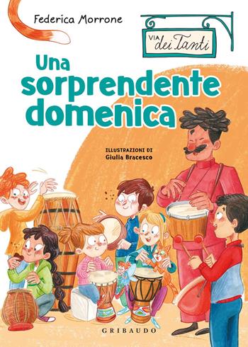 Una sorprendente domenica. Via dei Tanti - Federica Morrone - Libro Gribaudo 2020 | Libraccio.it