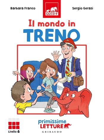 Il mondo in treno. Primissime letture. Livello 6. Ediz. a colori - Barbara Franco - Libro Gribaudo 2020, Quid+ | Libraccio.it