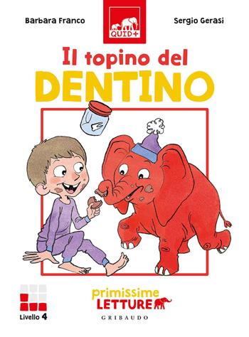 Il topino del dentino. Primissime letture. Livello 4. Ediz. a colori - Barbara Franco, Sergio Gerasi - Libro Gribaudo 2020, Quid+ | Libraccio.it