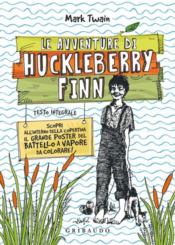 Le avventure di Huckleberry Finn. Ediz. integrale - Mark Twain - Libro Gribaudo 2020, Vola la pagina | Libraccio.it