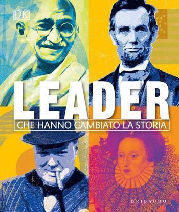 Leader che hanno cambiato la storia  - Libro Gribaudo 2020, Passioni | Libraccio.it