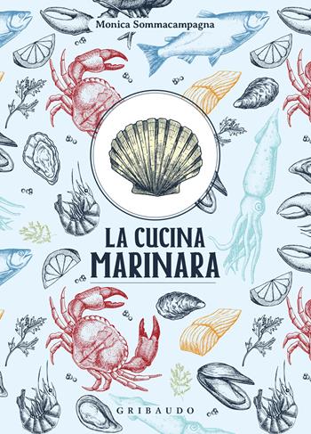 La cucina marinara - Monica Sommacampagna - Libro Gribaudo 2024, Sapori e fantasia | Libraccio.it