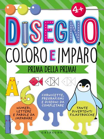 Disegno, coloro e imparo prima della prima! Ediz. illustrata  - Libro Gribaudo 2020, Disegna e crea | Libraccio.it