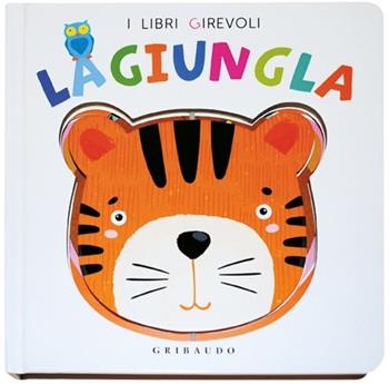 La giungla. Ediz. a colori  - Libro Gribaudo 2020, I libri girevoli | Libraccio.it