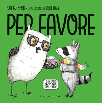 Per favore. Le buone maniere. Ediz. a colori - Kate Bucknell - Libro Gribaudo 2020 | Libraccio.it