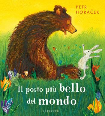 Il posto più bello del mondo. Ediz. a colori - Petr Horácek - Libro Gribaudo 2020 | Libraccio.it