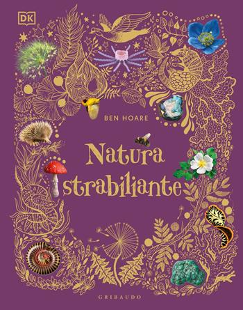 Natura strabiliante - Ben Hoare - Libro Gribaudo 2020, Enciclopedia per ragazzi | Libraccio.it