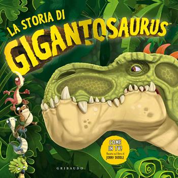 La storia di Gigantosaurus. Ediz. a colori  - Libro Gribaudo 2020 | Libraccio.it