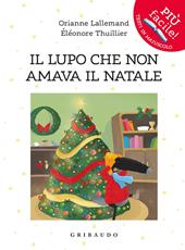 Il lupo che non amava il Natale. Amico lupo. Ediz. a colori