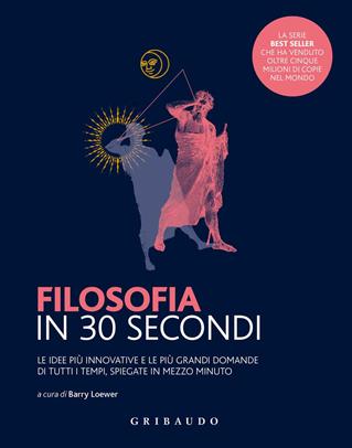 Filosofia in 30 secondi  - Libro Gribaudo 2021 | Libraccio.it