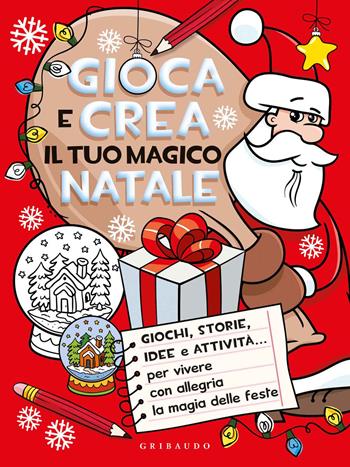 Gioca e crea il tuo magico Natale. Ediz. a colori  - Libro Gribaudo 2020, Disegna e crea | Libraccio.it