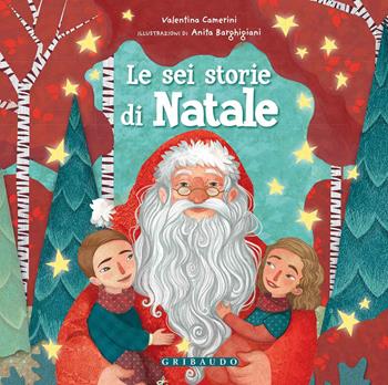 Le sei storie di Natale. Ediz. a colori - Valentina Camerini - Libro Gribaudo 2020 | Libraccio.it