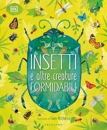 Insetti e altre creature formidabili - Jess French - Libro Gribaudo 2021, Enciclopedia per ragazzi | Libraccio.it