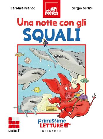 Una notte con gli squali. Primissime letture. Livello 7 - Barbara Franco - Libro Gribaudo 2021, Quid+ | Libraccio.it