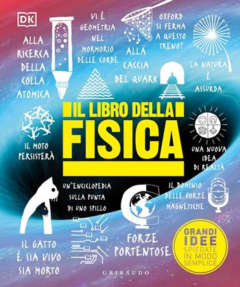 Il libro della fisica. Grandi idee spiegate in modo semplice  - Libro Gribaudo 2021, Straordinariamente | Libraccio.it